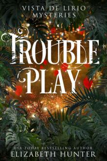 Trouble Play: A Vista de Lirio Mystery