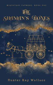The Shaman's Bones, Migratory Farmers: Book 1