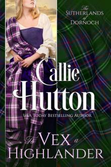 To Vex a Highlander: The Sutherlands of Dornoch Castle ~ Book 4