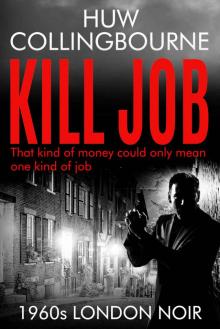 Kill Job: 1960s London Noir Kill Job: 1960s London Noir