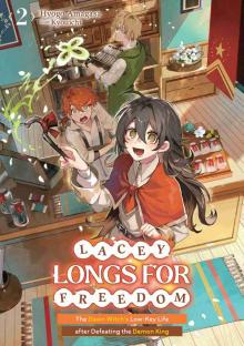 Lacey Longs for Freedom: The Dawn Witch's Low-Key Life after Defeating the Demon King, Volume 2