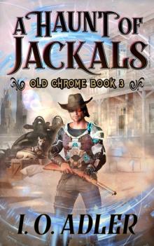 A Haunt of Jackals (Old Chrome Book 3) A Haunt of Jackals (Old Chrome Book 3)