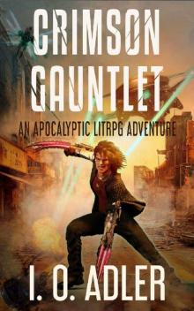 Crimson Gauntlet : An Apocalyptic Lit RPG Adventure Crimson Gauntlet : An Apocalyptic Lit RPG Adventure
