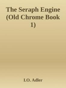 The Seraph Engine (Old Chrome Book 1) The Seraph Engine (Old Chrome Book 1)
