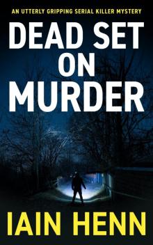 DEAD SET ON MURDER: An utterly gripping serial killer mystery