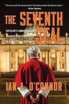 THE SEVENTH SEAL: Vatican's Ambassador Is Charged with Murder in a Political Thriller (A Justin Scott Thriller Book 3)