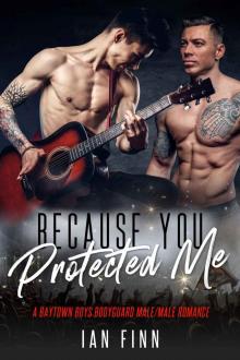 Because You Protected Me: A Baytown Boys Bodyguard Male/Male Romance