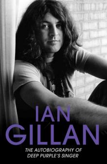Ian Gillan: The Autobiography of Deep Purple’s Singer