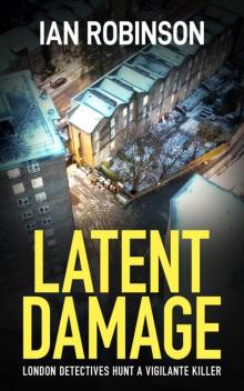 LATENT DAMAGE: London detectives hunt a vigilante killer