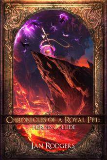 Chronicles of a Royal Pet- Heroes Collide Chronicles of a Royal Pet- Heroes Collide