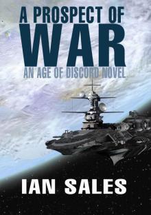 A Prospect of War (An Age of Discord Novel Book 1) A Prospect of War (An Age of Discord Novel Book 1)