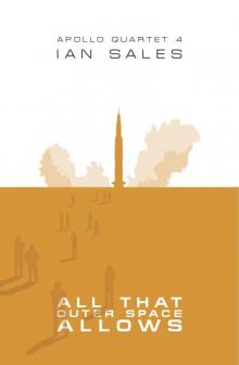 All That Outer Space Allows (Apollo Quartet Book 4) All That Outer Space Allows (Apollo Quartet Book 4)