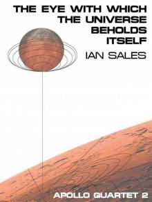 The Eye With Which The Universe Beholds Itself (Apollo Quartet) The Eye With Which The Universe Beholds Itself (Apollo Quartet)