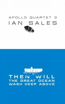 Then Will The Great Ocean Wash Deep Above (Apollo Quartet) Then Will The Great Ocean Wash Deep Above (Apollo Quartet)