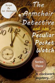 The Armchair Detective and the Peculiar Pocket Watch: Series Three