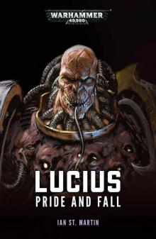 Lucius: Pride and Fall (Warhammer 40,000) Lucius: Pride and Fall (Warhammer 40,000)
