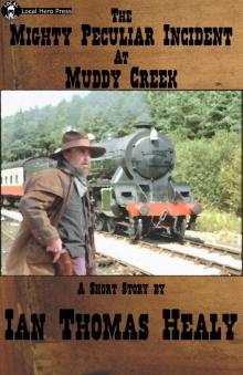 The Mighty Peculiar Incident at Muddy Creek The Mighty Peculiar Incident at Muddy Creek