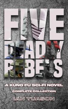 Five Deadly Rebels: A Kung Fu Sci-Fi Novel
