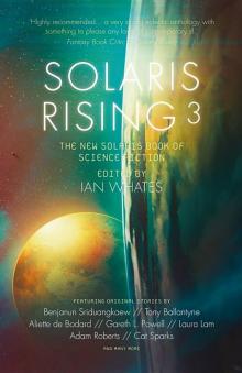 Solaris Rising 3 - The New Solaris Book of Science Fiction Solaris Rising 3 - The New Solaris Book of Science Fiction