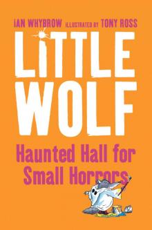 Little Wolf's Haunted Hall for Small Horrors Little Wolf's Haunted Hall for Small Horrors