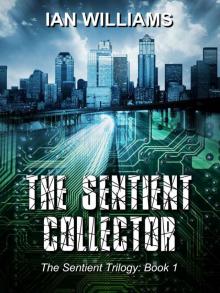 The Sentient Collector (The Sentient Trilogy Book 1) The Sentient Collector (The Sentient Trilogy Book 1)