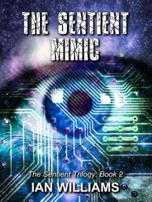 The Sentient Mimic (The Sentient Trilogy Book 2) The Sentient Mimic (The Sentient Trilogy Book 2)
