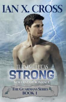 Turning Lucas Strong (The Guardian Series, #1)