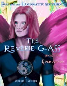 The Reverie Glass [Book 5 of Ever After, an Egg and the Hameggattic Sisterhood novel]