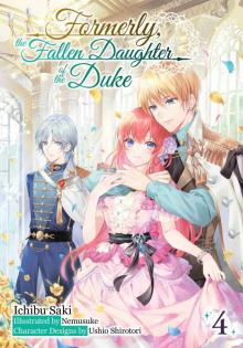 Formerly, the Fallen Daughter of the Duke: Volume 4 Formerly, the Fallen Daughter of the Duke: Volume 4