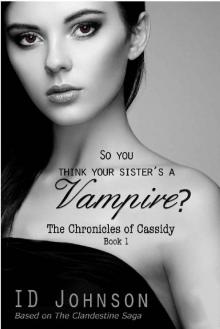 So You Think Your Sister's a Vampire? (The Chronicles of Cassidy Book 1)