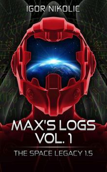Max’s Logs Vol.1: The Space Legacy Book 1.5