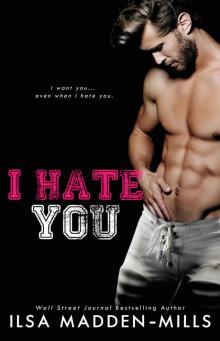 I Hate You: an enemies-to-lovers standalone