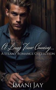 A Long Time Coming...: A Sweet & Spicy Romance Collection