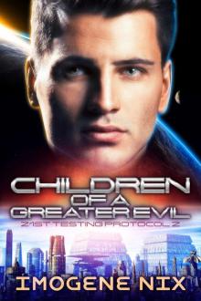 Children Of A Greater Evil: 21st Testing Protocol Book 2 Children Of A Greater Evil: 21st Testing Protocol Book 2