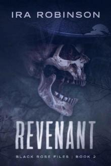 Revenant: Black Rose Files Book 2 (The Black Rose Files) Revenant: Black Rose Files Book 2 (The Black Rose Files)