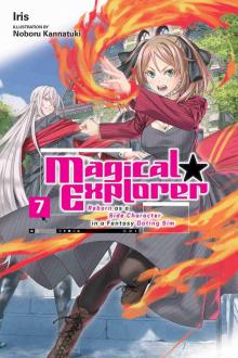 Magical★Explorer: Reborn as a Side Character in a Fantasy Dating Sim, Vol. 7
