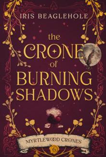 The Crone of Burning Shadows: Myrtlewood Crones 6