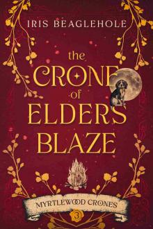 The Crone of Elders Blaze: Myrtlewood Crones 3