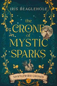 The Crone of Mystic Sparks: Myrtlewood Crones 4