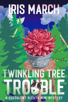 Twinkling Tree Trouble: A Succulent Sleuth Christmas Mini Mystery