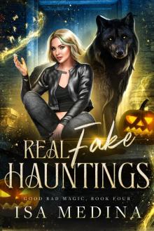 Real Fake Hauntings (Good Bad Magic Book 4) Real Fake Hauntings (Good Bad Magic Book 4)