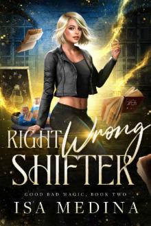 Right Wrong Shifter (Good Bad Magic Book 2) Right Wrong Shifter (Good Bad Magic Book 2)