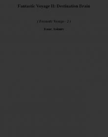 Fantastic Voyage II: Destination Brain fv-2 Fantastic Voyage II: Destination Brain fv-2