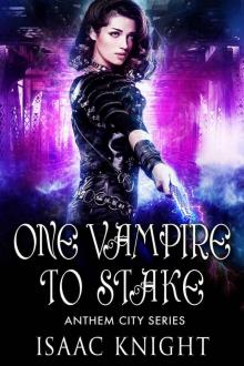 One Vampire to Stake (Anthem City Series Book 1)
