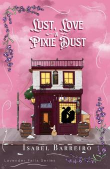 Lust, Love & Pixie Dust (Lavender Falls Series Book 2)