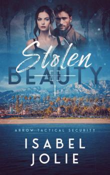 Stolen Beauty (The Arrow Tactical Series Book 4) Stolen Beauty (The Arrow Tactical Series Book 4)