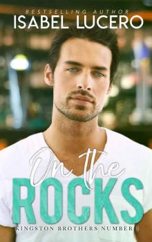 On the Rocks (Kingston Brothers Book 1) On the Rocks (Kingston Brothers Book 1)