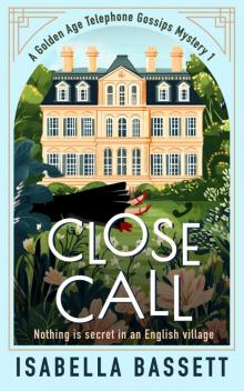 Close Call: A Historical Cozy Murder Mystery in an English Village Close Call: A Historical Cozy Murder Mystery in an English Village