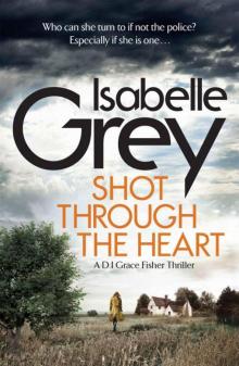 Shot Through the Heart: DI Grace Fisher 2 Shot Through the Heart: DI Grace Fisher 2