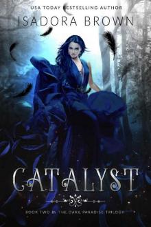Catalyst: Book 2 in The Dark Paradise Chronicles Catalyst: Book 2 in The Dark Paradise Chronicles